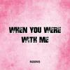 When You Were With Me - Rooks