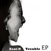 Trouble (Original Mix) - Zeni N