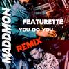 You Do You - (Remix) - Maddmon&Featurette