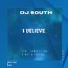 I Believe (feat. Samora King, Nine3 & DroCole) - DJ SOUTH&Samora King&nine3&DroCole