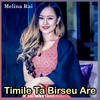 Timile Ta Birseu Are - Melina Rai