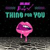 Thing For You - Oblique&Bunny X