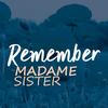 Remember - Madame Sister