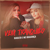 Vem Tranquilo (Explicit) - Biadizoi&MC Bragança