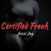 Certified Freak - Jazzi Jay