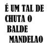 É um Tal de Chuta o Balde Mandelao (Explicit) - MASTERXEL DJ&DJ Martini