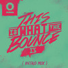 This Is What The Bounce Is (Intro Mix) - Will Sparks