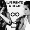 Reachin' (Original Mix) - Lupe Fuentes&DJ Rae