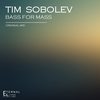 Bass For Mass (Original Mix) - Tim Sobolev