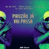 Piruzão Já Vai Passa (Explicit) - Meno Saaint&Mc Mr. Bim