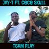 Team Play(feat. Coco Skull) (Explicit) - JAY-T&Jaheem Thomas&Tyrell Campbell&Coco Skull