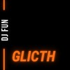 Glicth - Dj Fun