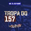 Tropa do 157 (Explicit) - DJ Gui do RV&MC 2L DE FABRI