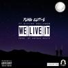 We Live It(feat. Divine Dollamob) (Explicit) - Yung Cutt-E&Divine DollaMob