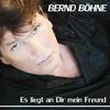 Es liegt an Dir mein Freund - Bernd Böhne