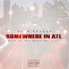 SOMEWHERE IN ATL (feat. Bigg Mon$ter, Verse Muney, Madam Neesh, Lakim, Itszayyy & Dee Blaze The Pyro) (Explicit) - DJ D Stalli&Bigg Mon$ter&Verse Muney&Madam Neesh&Lakim&ItsZayyy&Dee Blaze The Pyro