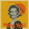 Miss You - FUTURE FREQUENCIES