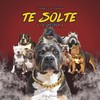 Te Solte Lo Perro (Explicit) - Chino la Rabia