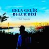 Bela Gelir Bulur Bizi (feat. Sayedar) - Önder Sahin&Sayedar