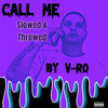 Call Me(Slowed & Throwed) (Explicit) - V-ro&Dj Htx Drew