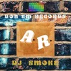 A.R. (Explicit) - Dj Smoke