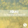 To The End Of Time (Original Mix) - AllurA