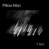 Pillow Man - T-Bird