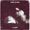 Against the Grain (Explicit) - Lil Dennis