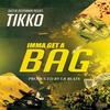 Imma Get a Bag (Explicit) - Tikko