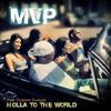 Holla to the World(feat. Dwayne Swayze & Mickaël Solal) (Explicit) - M V P&Dwayne Swayze&Mickaël Solal