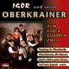 Zum Glück gehören zwei - Igor&seine Oberkrainer