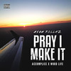 Pray I Make It (Explicit) - Accomplice&High Rollaz&Word Life