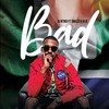 Bad - DJ Ntiro&Swazzi&Jeje
