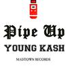 Pipe Up (Explicit) - YOUNG KASH