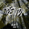 TRENDY (Explicit) - Blattt