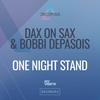 One Night Stand (Extended Mix) - Dax On Sax&Bobbi Depasois