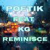 Reminisce(feat. Kg) - Poetik&Kg