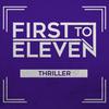 Thriller - First To Eleven