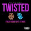 Twisted(feat. Father) (Explicit) - Fresh Moss&Father