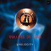 Bullets Of Love - Vaelocity