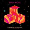 Can We Get It Together - Sola Rosa&Noah Slee