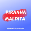 PIRANH4 MALDI4 (Explicit) - MC VN CRIA&DJ Lukinhas 011