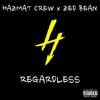 Regardless(feat. Zed Bean) (Explicit) - Hazmat Crew&Zed Bean