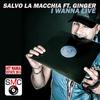 I Wanna Live (Extended Version) - Salvo La Macchia&Ginger