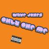 ONLY ONE ME (Explicit) - Wave Jones