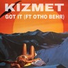 Got It(feat. Otho Behr) (Explicit) - KizMet&Otho Behr
