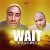 Wait (Mxck & DJ Mpiloz) - DJ Mpiloz