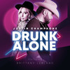 Drunk Alone - Justin Champagne&Brittany LeBlanc