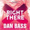 Right There (Extended Mix) - Dan Bass