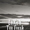 Too_fresh (Explicit) - Loxxy